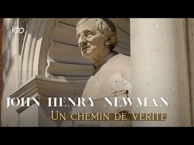 VIDÉO : Newman, un chemin de vérité